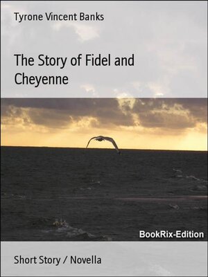 cover image of The Story of Fidel and Cheyenne